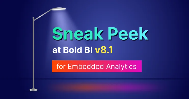 Sneak Peek at Bold BI v8.1 Release for Embedded Analytics